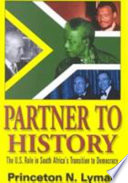 Partner to history : the U.S. role in South Africa's transition to democracy /