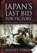 Japan's last bid for victory : the invasion of India, 1944 /