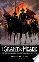 With Grant and Meade from the Wilderness to Appomattox /