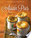 Asian Pies : a collection of pies and tarts with an Asian twist.