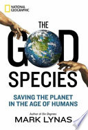 The god species : saving the planet in the age of humans /