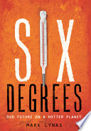 Six degrees : our future on a hotter planet /