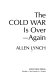 The cold war is over--again /