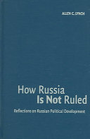 How Russia is not ruled : reflections on Russian political development /