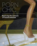 Porn chic : exploring the contours of raunch eroticism /