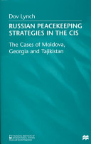 Russian peacekeeping stragegies in the CIS : the cases of Moldova, Georgia and Tajikistan /