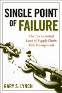 Single point of failure : the ten essential laws of supply chain risk management /