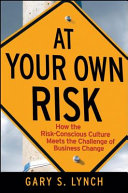At your own risk! : how the risk-conscious culture meets the challenge of business change /