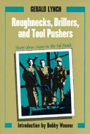 Roughnecks, drillers, and tool pushers : thirty-three years in the oil fields /