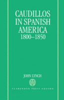 Caudillos in Spanish America, 1800-1850 /