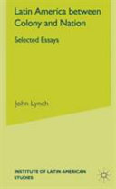 Latin America between colony and nation : selected essays /