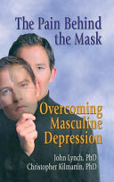 The pain behind the mask : overcoming masculine depression /