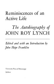 Reminiscences of an active life ; the autobiography of John Roy Lynch /