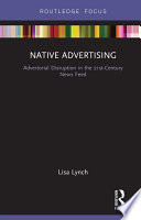 Native advertising : advertorial disruption in the 21st century news feed /