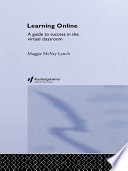 Learning online : a guide to success in the virtual classroom /