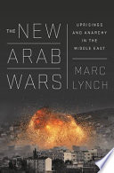 The new Arab wars : uprisings and anarchy in the Middle East /