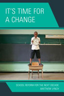 It's time for a change : school reform for the next decade /