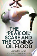 The "peak oil" scare and the coming oil flood /