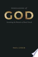 Persuasions of God : inventing the rhetoric of René Girard /