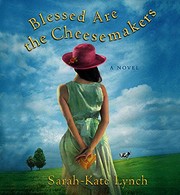 Blessed are the cheesemakers : [a novel]  /