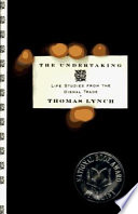 The undertaking : life studies from the dismal trade /