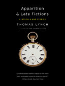 Apparition & late fictions : a novella and stories /