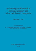 Archaeological research in Binsted, Kingsley and Alice Holt Forest, Hampshire /