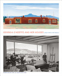 Georgia O'Keeffe and her houses : Ghost Ranch and Abiquiu /