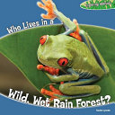 Who lives in a wild, wet rain forest? /