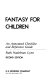 Fantasy for children : an annotated checklist and reference guide /