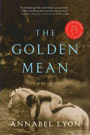 The golden mean : a novel /