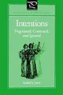 Intentions : negotiated, contested, and ignored /
