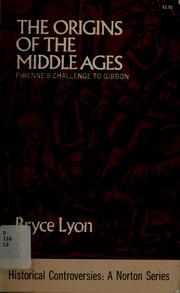 The origins of the Middle Ages ; Pirenne's challenge to Gibbon /