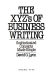 The XYZ's of business writing : sophisticated concepts made simple /