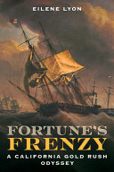Fortune's frenzy : a Gold Rush odyssey /
