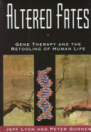 Altered fates : gene therapy and the retooling of human life /