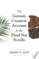 The Genesis creation account in the Dead Sea scrolls /