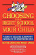 Choosing the right school for your child : a guide to selected elementary schools in the Washington area /