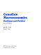 Canadian macroeconomics : problems and policies /