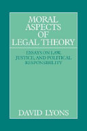 Moral aspects of legal theory : essays on law, justice, and political responsibility /