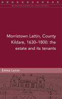 Morristown Lattin, County Kildare, 1630-1800 : the estate and its tenants /