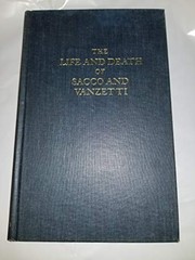 The life and death of Sacco and Vanzetti /