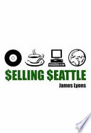 Selling Seattle : representing contemporary urban America /