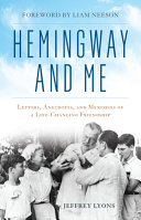 Hemingway and me : letters, anecdotes, and memories of a life-changing friendship /