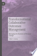 Transformational Collaborative Outcomes Management : Managing the Business of Personal Change /