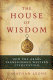 The house of wisdom : how the Arabs transformed Western civilization /