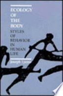 Ecology of the body : styles of behavior in human life /