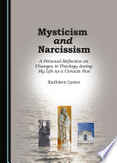 Mysticism and narcissism : a personal reflection on changes in theology during my life as a Cenacle Nun /