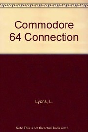The Commodore 64 connection : a guide to going on-line with the VICMODEM and AUTOMODEM, smart software, electronic bulletin boards, an on-line shoppers guide, CompuServe, the Commodore Information Network, the Source, and more /
