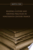 Reading culture and writing practices in nineteenth-century France /